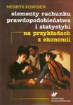 Elementy rachunku prawdopodobieństwa i statystyki na przykładach z ekonomii w sklepie internetowym Booknet.net.pl