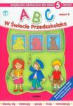 ABC w Świecie Przedszkolaka. Zeszyt B. Książeczka edukacyjna dla dzieci 5-cioletnich w sklepie internetowym Booknet.net.pl