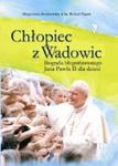 Chłopiec z Wadowic. Biografia błogosławionego Jana Pawła II dla dzieci w sklepie internetowym Booknet.net.pl