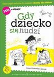 Gdy dziecko się nudzi. 100 zabaw w sklepie internetowym Booknet.net.pl