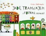 Jadę tramwajem i Poznań poznaję w sklepie internetowym Booknet.net.pl