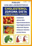 Cholesterol - zdrowa dieta. Tabele kalorii i tłuszczu. Porady lekarza rodzinnego w sklepie internetowym Booknet.net.pl