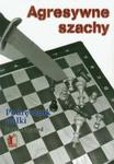 Agresywne szachy Podręcznik walki w sklepie internetowym Booknet.net.pl