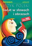 Świat w słowach i obrazach. Klasa 3 gimnazjum, jęz. polski. Podręcznik w sklepie internetowym Booknet.net.pl