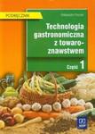 Technologia gastronomiczna z towaroznawstwem Podręcznik Część 1 w sklepie internetowym Booknet.net.pl