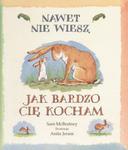 Nawet nie wiesz, jak bardzo Cię kocham w sklepie internetowym Booknet.net.pl