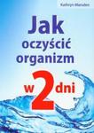 Jak oczyścić organizm w 2 dni w sklepie internetowym Booknet.net.pl