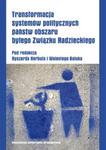 Transformacja systemów politycznych państw obszaru byłego Związku Radzieckiego w sklepie internetowym Booknet.net.pl