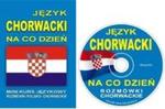 Język chorwacki na co dzień + CD w sklepie internetowym Booknet.net.pl