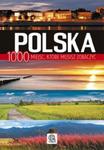 Polska. 1000 miejsc, które musisz zobaczyć w sklepie internetowym Booknet.net.pl