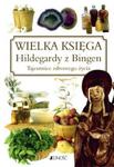 Wielka księga Hildegardy z Bingen. Tajemnice zdrowego życia w sklepie internetowym Booknet.net.pl