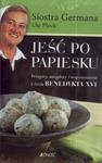 Jeść po papiesku. Przepisy, anegdoty i wspomnienia z życia Benedykta XVI w sklepie internetowym Booknet.net.pl