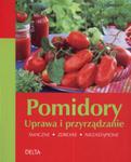 Pomidory Uprawa i przyrządzanie w sklepie internetowym Booknet.net.pl