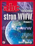 ABC tworzenia stron WWW. Wydanie II w sklepie internetowym Booknet.net.pl