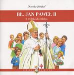 Bł. Jan Paweł II. Z Polski do Nieba w sklepie internetowym Booknet.net.pl