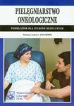 Pielęgniarstwo onkologiczne Podręcznik dla studiów medycznych w sklepie internetowym Booknet.net.pl