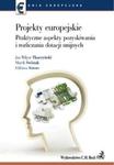 Projekty europejskie Praktyczne aspekty pozyskiwania i rozliczania dotacji unijnych w sklepie internetowym Booknet.net.pl