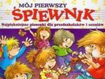 Mój pierwszy śpiewnik. Najpiękniejsze piosenki dla przedszkolaków i uczniów w sklepie internetowym Booknet.net.pl