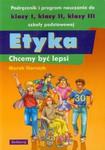 Etyka. Chcemy być lepsi. Klasy 1-3, szkoła podstawowa. Podręcznik i program nauczania w sklepie internetowym Booknet.net.pl