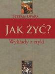 Jak żyć? Wykłady z etyki w sklepie internetowym Booknet.net.pl