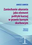 Zaniechanie ukarania jako element polityki karnej w prawie karnym sądowym w sklepie internetowym Booknet.net.pl