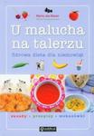 U malucha na talerzu. Zdrowa dieta dla niemowląt w sklepie internetowym Booknet.net.pl