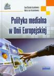 Polityka medialna w Unii Europejskiej w sklepie internetowym Booknet.net.pl