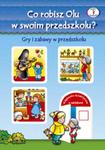 Co robisz Olu w swoim przedszkolu? Gry i zabawy w przedszkolu w sklepie internetowym Booknet.net.pl