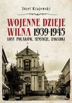 Wojenne dzieje Wilna 1939-1945 w sklepie internetowym Booknet.net.pl