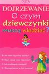 Dojrzewanie O czym dziewczynki muszą wiedzieć? w sklepie internetowym Booknet.net.pl