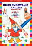 Kurs rysowania dla dzieci. Postacie w sklepie internetowym Booknet.net.pl