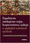 Zagadnienia ontologiczne wojny, bezpieczeństwa i pokoju w poglądach wybranych myślicieli w sklepie internetowym Booknet.net.pl