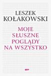 Moje słuszne poglądy na wszystko w sklepie internetowym Booknet.net.pl