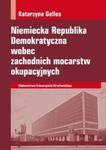 Niemiecka Republika Demokratyczna wobec zachodnich mocarstw okupacyjnych w sklepie internetowym Booknet.net.pl