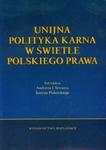 Unijna polityka karna w świetle polskiego prawa w sklepie internetowym Booknet.net.pl