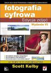 Fotografia cyfrowa. Edycja zdjęć. Wydanie 6 w sklepie internetowym Booknet.net.pl