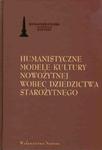 Humanistyczne modele kultury nowożytnej wobec dziedzictwa starożytnego w sklepie internetowym Booknet.net.pl