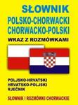 Słownik polsko-chorwacki, chorwacko-polski wraz z rozmówkami w sklepie internetowym Booknet.net.pl