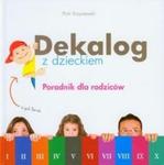 Dekalog z dzieckiem Poradnik dla rodziców w sklepie internetowym Booknet.net.pl