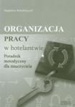 Organizacja pracy w hotelarstwie Poradnik metodyczny w sklepie internetowym Booknet.net.pl