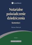 Notarialne poświadczenie dziedziczenia Komentarz w sklepie internetowym Booknet.net.pl