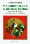 Makrobiotyka w polskiej kuchni czyli powrót do dawnego naturalnego sposobu odżywiania w sklepie internetowym Booknet.net.pl