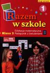 Razem w szkole. Klasa 3, semestr 2. Część 1. Edukacja matematyczna. Podręcznik z ćwiczeniami w sklepie internetowym Booknet.net.pl