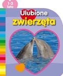 Ulubione zwierzęta. 1-3 lata w sklepie internetowym Booknet.net.pl