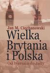 WIELKA BRYTANIA I POLSKA OD WERSALU DO BELLONA 9788311120181 w sklepie internetowym Booknet.net.pl