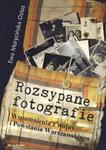 Rozsypane forografie. Wspomnienia z wojny i Powstania Warszawskiego w sklepie internetowym Booknet.net.pl