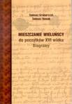 Wieluń i okolice. Mieszczanie wieluńscy do początków XVI wieku Biogramy w sklepie internetowym Booknet.net.pl