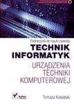 Podręcznik do nauki zawodu. Technik informatyk. Urządzenia techniki komputerowej. Podręcznik w sklepie internetowym Booknet.net.pl