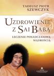 Uzdrowienie z Sai Babą. Leczenie ponadczasową mądrością w sklepie internetowym Booknet.net.pl