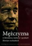 Mężczyzna w literaturze kulturze i językach Słowian wschodnich w sklepie internetowym Booknet.net.pl